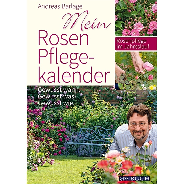 Mein Rosenpflegekalender / Grüne Traumwelten, Andreas Barlage