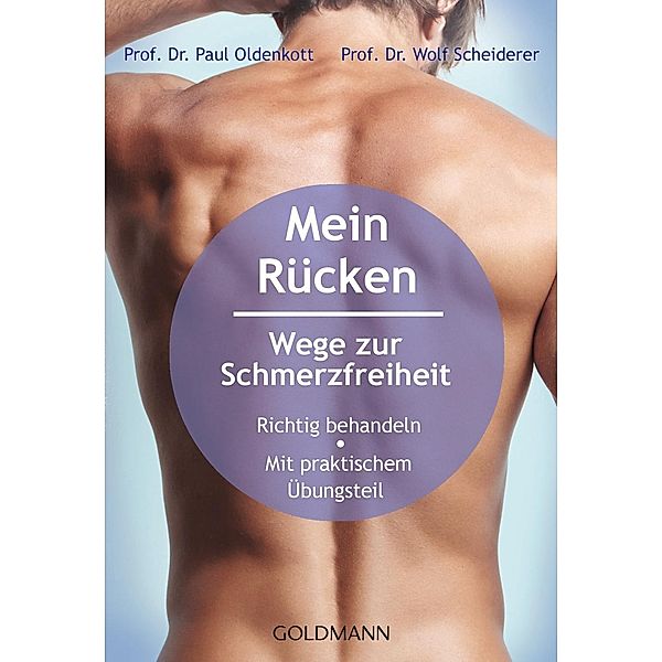 Mein Rücken - Wege zur Schmerzfreiheit, Paul Th. Oldenkott, Wolf D. Scheiderer, Andreas Weidner