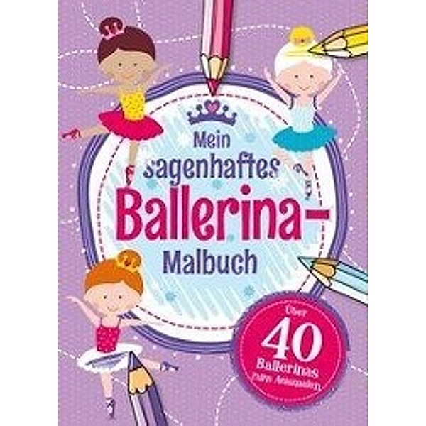 Mein sagenhaftes Ballerina Malbuch