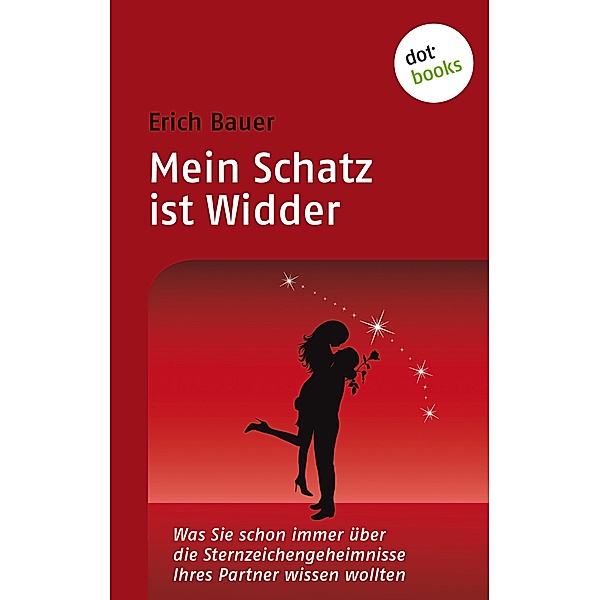 Mein Schatz ist Widder / Sternzeichengeheimnisse Bd.11, Erich Bauer