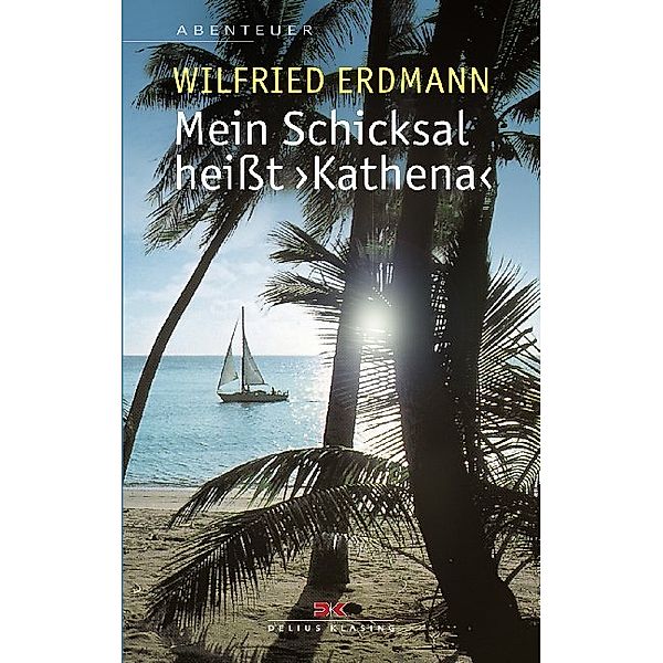 Mein Schicksal heisst KATHENA, Wilfried Erdmann