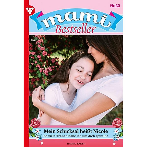 Mein Schicksal heißt Nicole / Mami Bestseller Bd.20, Ingrid Raden