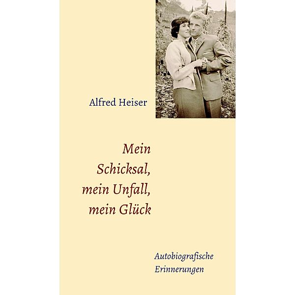 Mein Schicksal, mein Unfall, mein Glück, Alfred Heiser