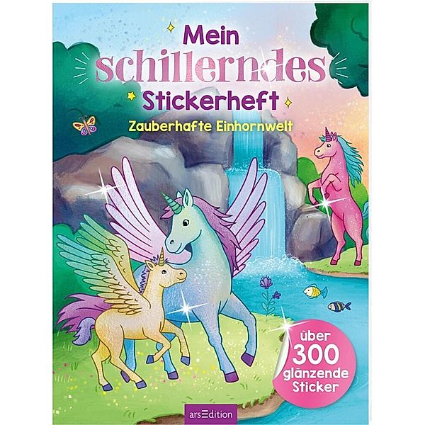 Mein schillerndes Stickerheft -  Zauberhafte Einhornwelt