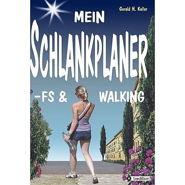 MEIN SCHLANKPLANER -FS & WALKING, Gerald H. Koller