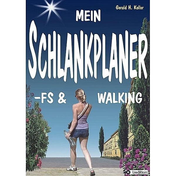 MEIN SCHLANKPLANER -FS & WALKING, Gerald H. Koller