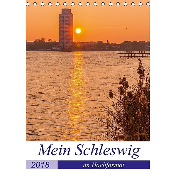 Mein Schleswig - im Hochformat (Tischkalender 2018 DIN A5 hoch), Andreas Volkmar