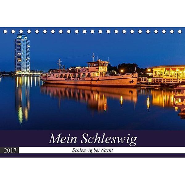 Mein Schleswig - Schleswig bei Nacht (Tischkalender 2017 DIN A5 quer), Andreas Volkmar