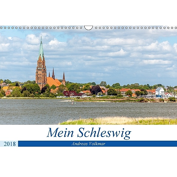Mein Schleswig (Wandkalender 2018 DIN A3 quer), Andreas Volkmar