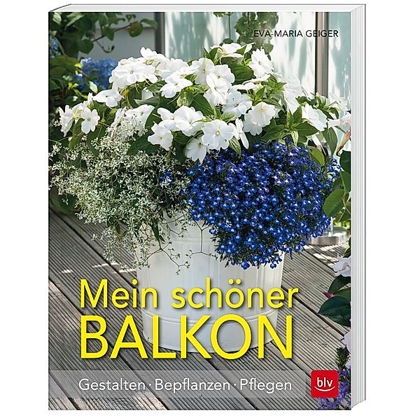 Mein schöner Balkon, Eva-Maria Geiger