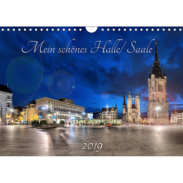 Mein schönes Halle/ Saale 2019 (Wandkalender 2019 DIN A4 quer), Oliver Friebel