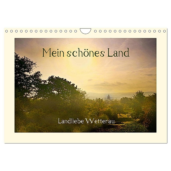 Mein schönes Land - Landliebe Wetterau (Wandkalender 2024 DIN A4 quer), CALVENDO Monatskalender, Calvendo