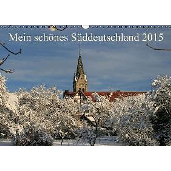 Mein schönes Süddeutschland 2015 (Wandkalender 2015 DIN A3 quer), Michael Krause