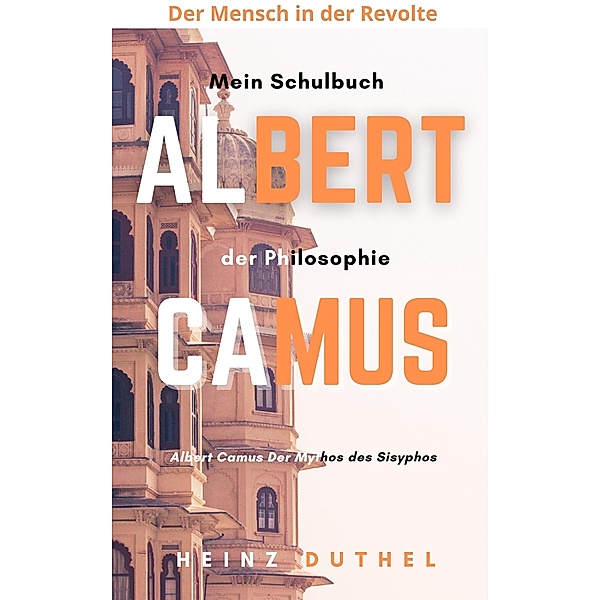 Mein Schulbuch der Philosophie Albert Camus, Heinz Duthel