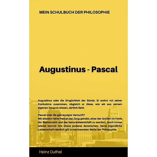 Mein Schulbuch der Philosophie  AUGUSTINUS - PASCAL, Heinz Duthel