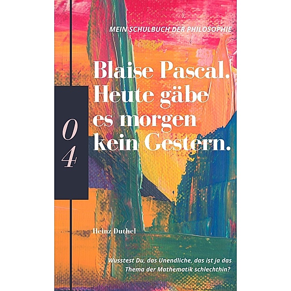 Mein Schulbuch der Philosophie BLAISE PASCAL, Heinz Duthel