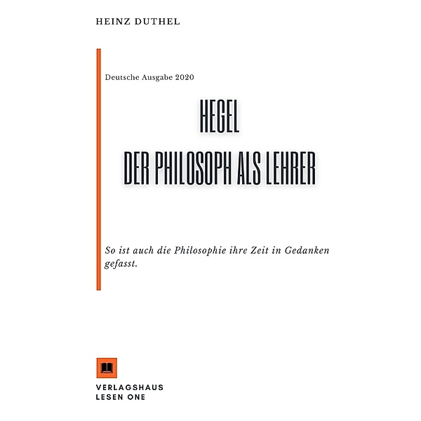 MEIN SCHULBUCH DER PHILOSOPHIE Hegel. Der Philosoph als Lehrer, Heinz Duthel