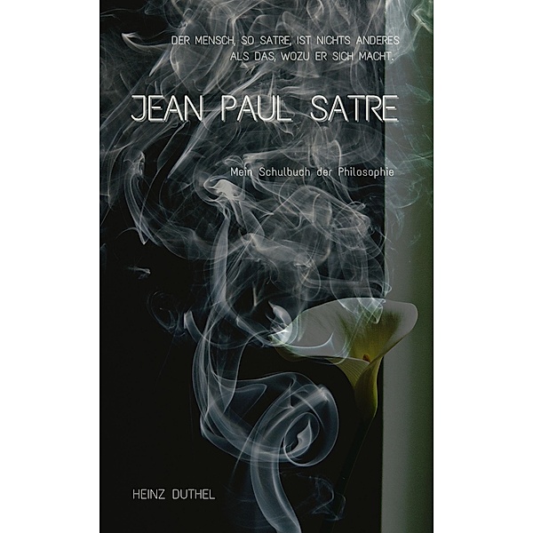 Mein Schulbuch der Philosophie Jean Paul Satre, Heinz Duthel