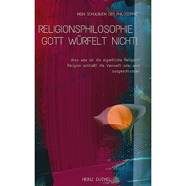 Mein Schulbuch der Philosophie RELIGIONSPHILOSOPHIE, Heinz Duthel