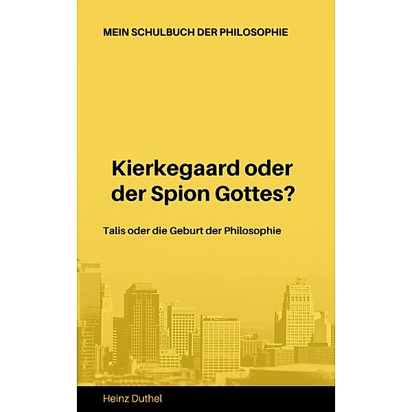 Mein Schulbuch der Philosophie Talis Kierkegaard, Heinz Duthel