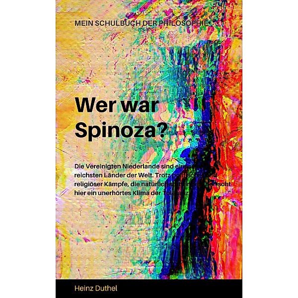 MEIN SCHULBUCH DER PHILOSOPHIE  Wer war Spinoza?, Heinz Duthel