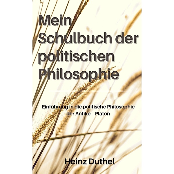 Mein Schulbuch der politischen Philosophie., Heinz Duthel