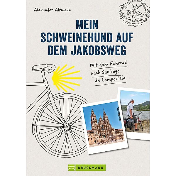 Mein Schweinehund auf dem Jakobsweg, Alexander Altmann