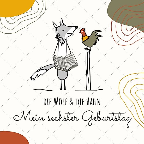 Mein sechster Geburtstag, Die Hahn, Die Wolf