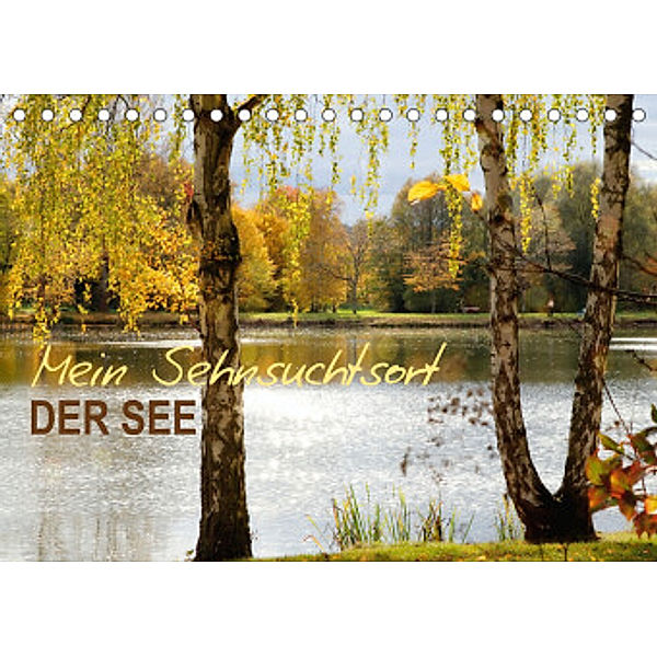Mein Sehnsuchtsort, der See (Tischkalender 2022 DIN A5 quer), Sabine Löwer