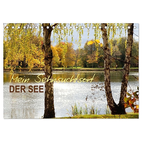 Mein Sehnsuchtsort, der See (Tischkalender 2025 DIN A5 quer), CALVENDO Monatskalender, Calvendo, Sabine Löwer