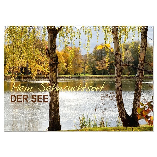Mein Sehnsuchtsort, der See (Wandkalender 2024 DIN A3 quer), CALVENDO Monatskalender, Sabine Löwer