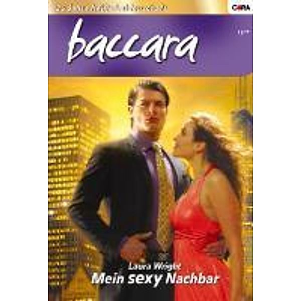 Mein sexy Nachbar / baccara Bd.1565, Laura Wright