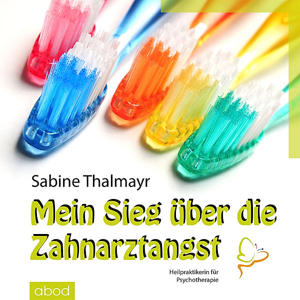 Mein Sieg über die Zahnarztangst, Sabine Thalmayr