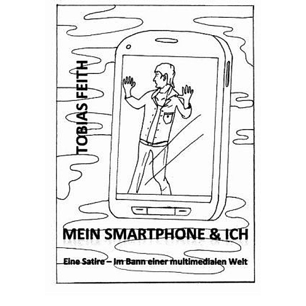Mein Smartphone & Ich, Tobias Feith