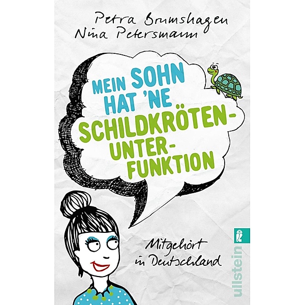 Mein Sohn hat `ne Schildkrötenunterfunktion / Ullstein eBooks, Petra Brumshagen, Nina Petersmann