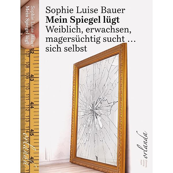 Mein Spiegel lügt, Sophie Luise Bauer