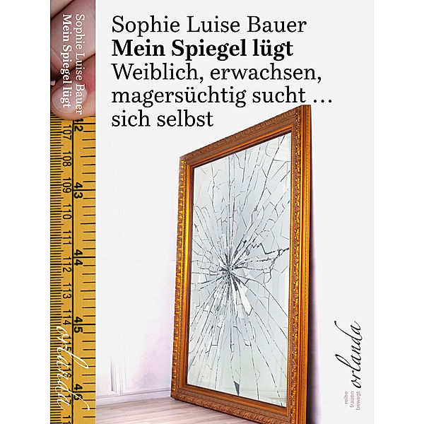 Mein Spiegel lügt, Sophie Luise Bauer