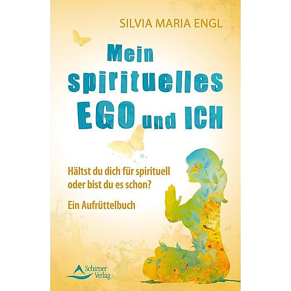 Mein spirituelles Ego und ich, Silvia Maria Engl