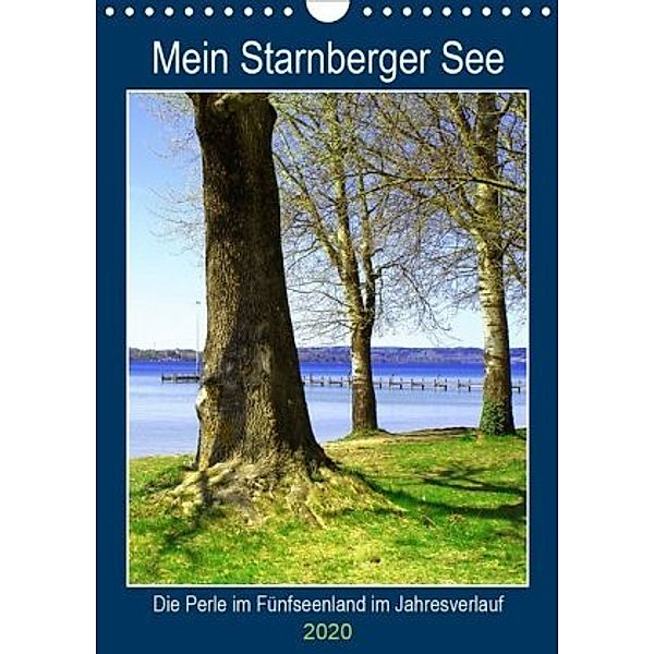 Mein Starnberger See - Die Perle im Fünfseenland im Jahresverlauf (Wandkalender 2020 DIN A4 hoch), Michaela Schimmack