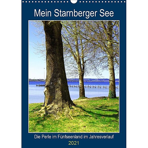 Mein Starnberger See - Die Perle im Fünfseenland im Jahresverlauf (Wandkalender 2021 DIN A3 hoch), Michaela Schimmack