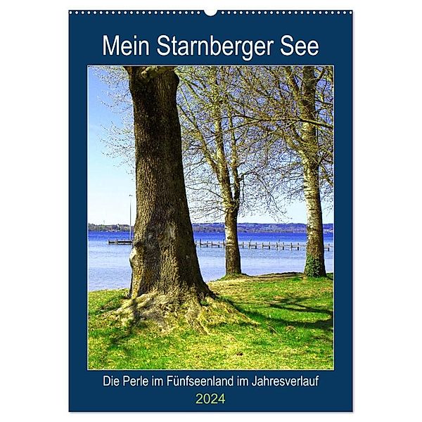 Mein Starnberger See - Die Perle im Fünfseenland im Jahresverlauf (Wandkalender 2024 DIN A2 hoch), CALVENDO Monatskalender, Michaela Schimmack