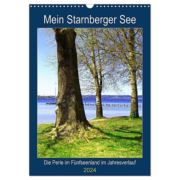 Mein Starnberger See - Die Perle im Fünfseenland im Jahresverlauf (Wandkalender 2024 DIN A3 hoch), CALVENDO Monatskalender, Michaela Schimmack