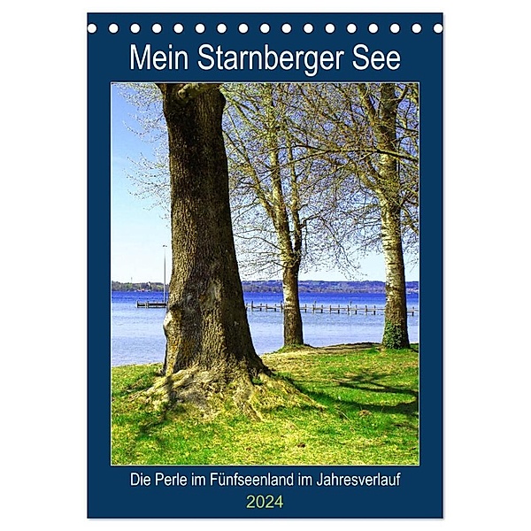 Mein Starnberger See - Die Perle im Fünfseenland im Jahresverlauf (Tischkalender 2024 DIN A5 hoch), CALVENDO Monatskalender, Michaela Schimmack