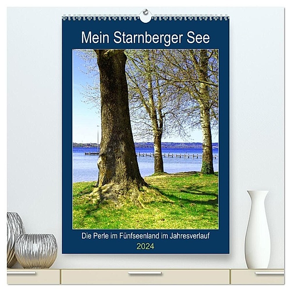 Mein Starnberger See - Die Perle im Fünfseenland im Jahresverlauf (hochwertiger Premium Wandkalender 2024 DIN A2 hoch), Kunstdruck in Hochglanz, Michaela Schimmack