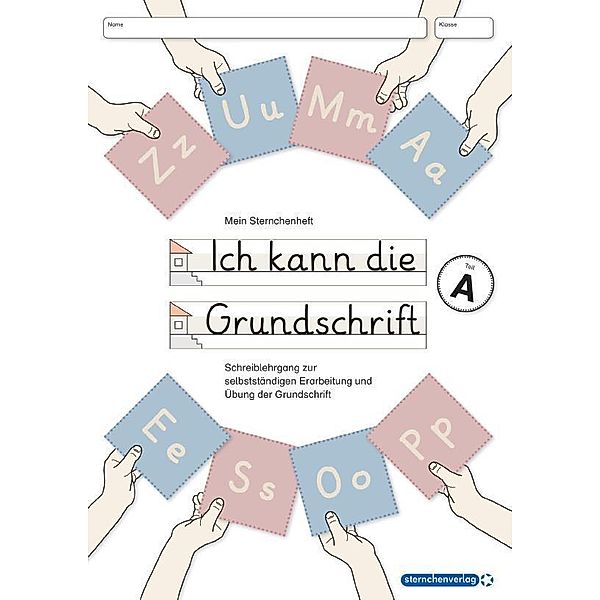 Mein Sternchenheft / Ich kann die Grundschrift Teil A - Schreiblehrgang, sternchenverlag GmbH, Katrin Langhans