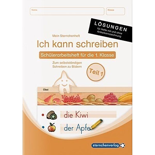 Mein Sternchenheft / Ich kann schreiben Teil 1, Schüler-Arbeitsheft für die 1. Klasse, Lösungen - für die Ausgabe mit und ohne Artikelkennzeichnung, sternchenverlag GmbH, Katrin Langhans