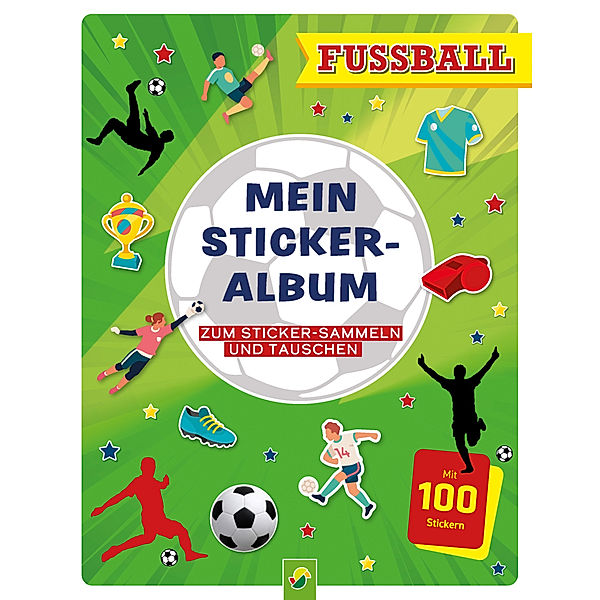 Mein Stickeralbum Fußball mit 100 Stickern, Schwager & Steinlein Verlag