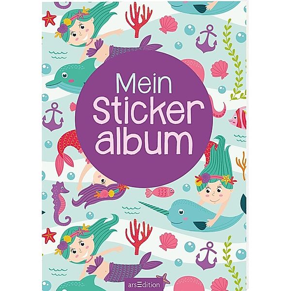 ars edition Mein Stickeralbum – Meerjungfrauen