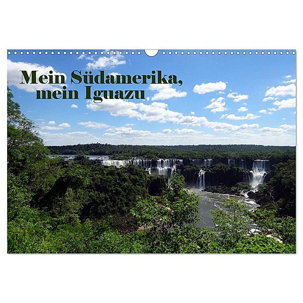 Mein Südamerika, mein Iguazu (Wandkalender 2024 DIN A3 quer), CALVENDO Monatskalender, Marianne Tamm