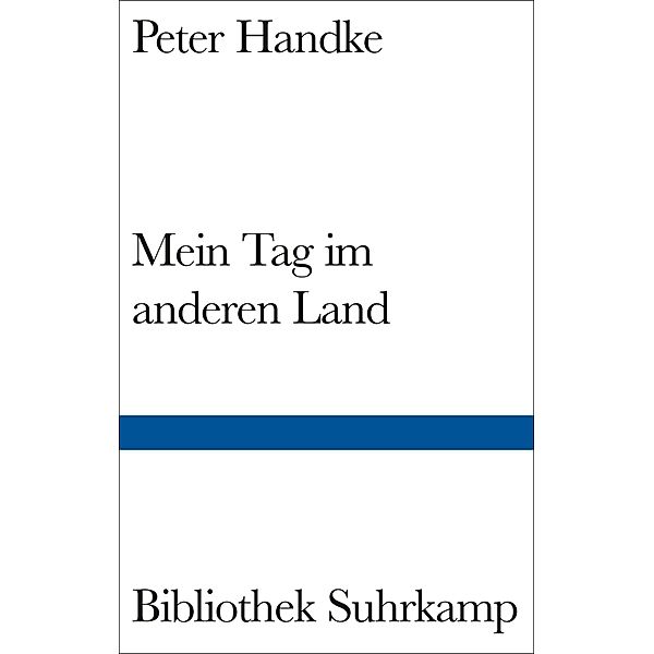 Mein Tag im anderen Land / Bibliothek Suhrkamp Bd.1524, Peter Handke